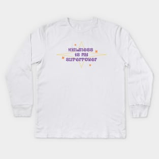 Kindness My Superpower Kids Long Sleeve T-Shirt